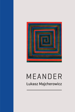 Łukasz Majcherowicz. Meander